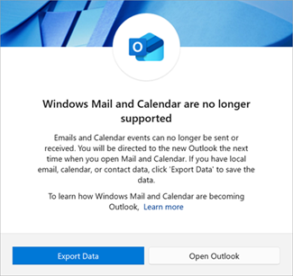 When you launch the Windows Mail app, you will have two options: Export Data or Open Outlook. Choose Export Data to save your files.
